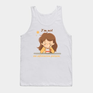 I'm not an afternoon person Tank Top